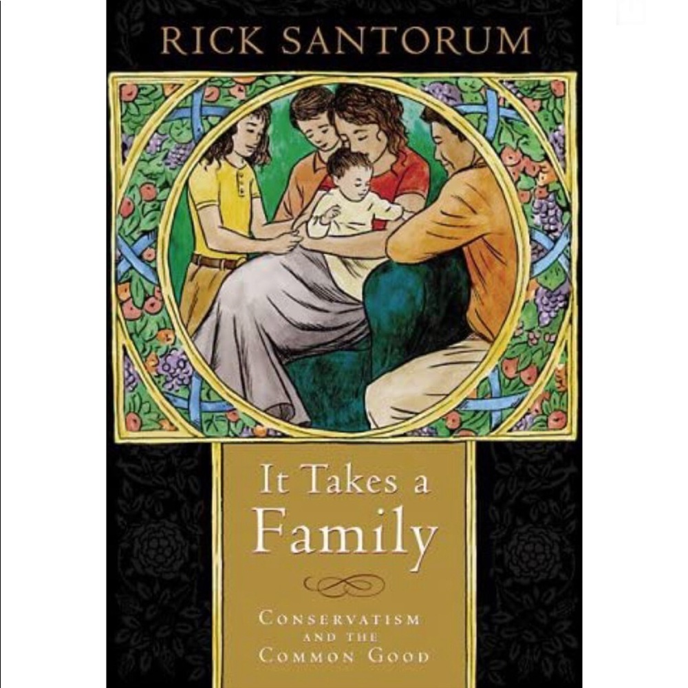 “It Takes a Family ~ Conservatism and the Common Good” Hard Cover Book